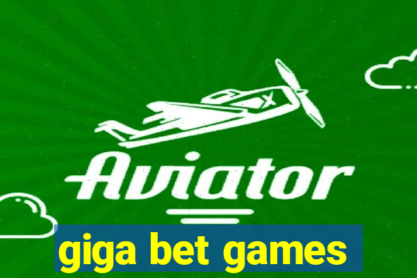 giga bet games